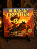 The Banana Frontier Wild West Coloring Book for Kids & Families